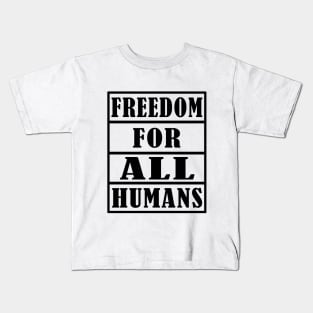 FREEDOM FOR ALL HUMAN Kids T-Shirt